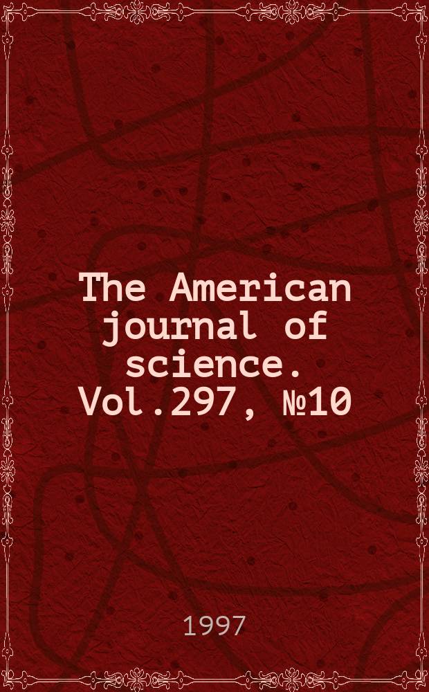 The American journal of science. Vol.297, №10