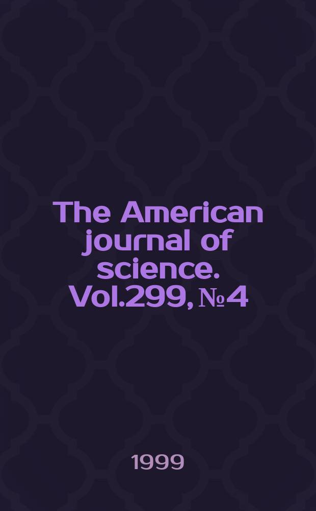 The American journal of science. Vol.299, №4