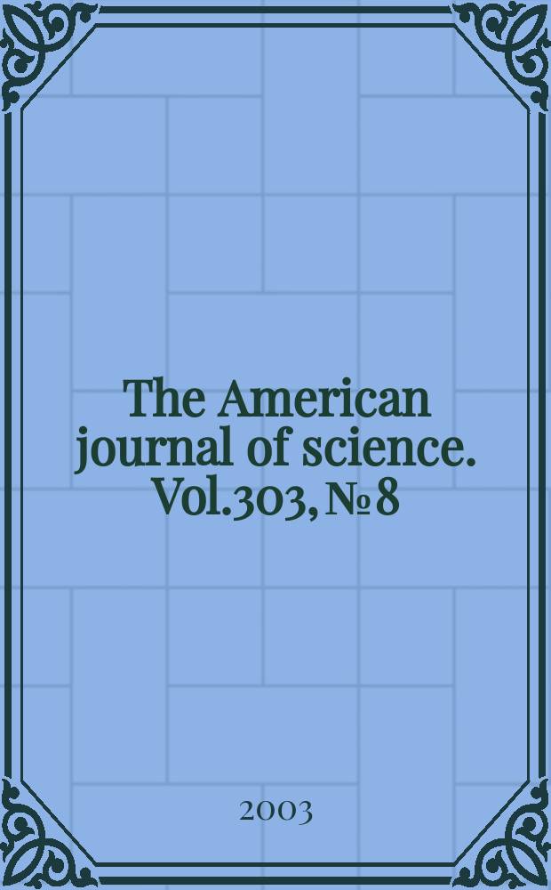 The American journal of science. Vol.303, №8