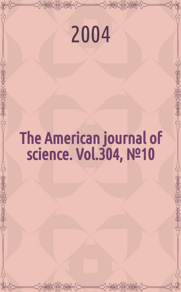 The American journal of science. Vol.304, №10