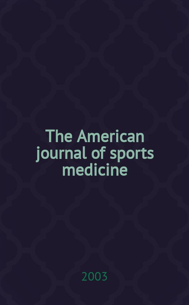 The American journal of sports medicine : The offic. publ. of the Amer. orthopaedic soc. for sports medicine. Vol.31, №6