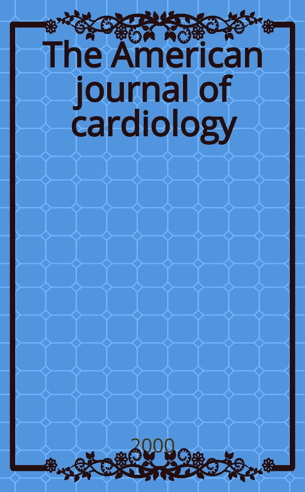 The American journal of cardiology : Official journal of the American college of cardiology A publication of the Yorke group. Vol.86, №5