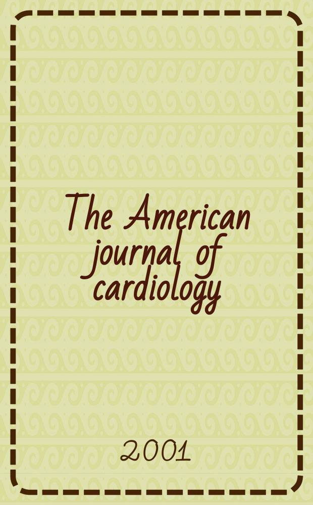 The American journal of cardiology : Official journal of the American college of cardiology A publication of the Yorke group. Vol.87, №5