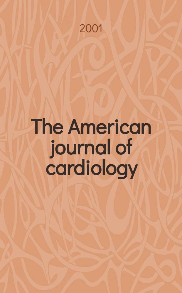The American journal of cardiology : Official journal of the American college of cardiology A publication of the Yorke group. Vol.87, №9