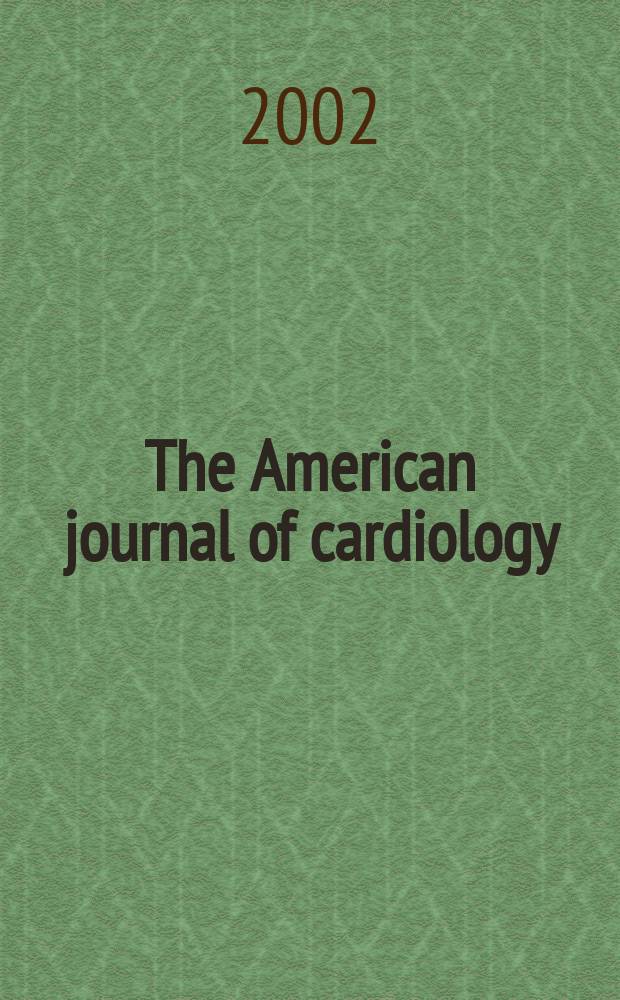 The American journal of cardiology : Official journal of the American college of cardiology A publication of the Yorke group. Vol.89, №5