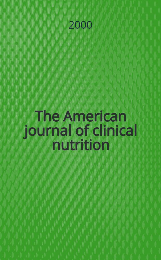 The American journal of clinical nutrition : A journal reporting the practical application of our world-wide knowledge of nutrition. Vol.71, №2