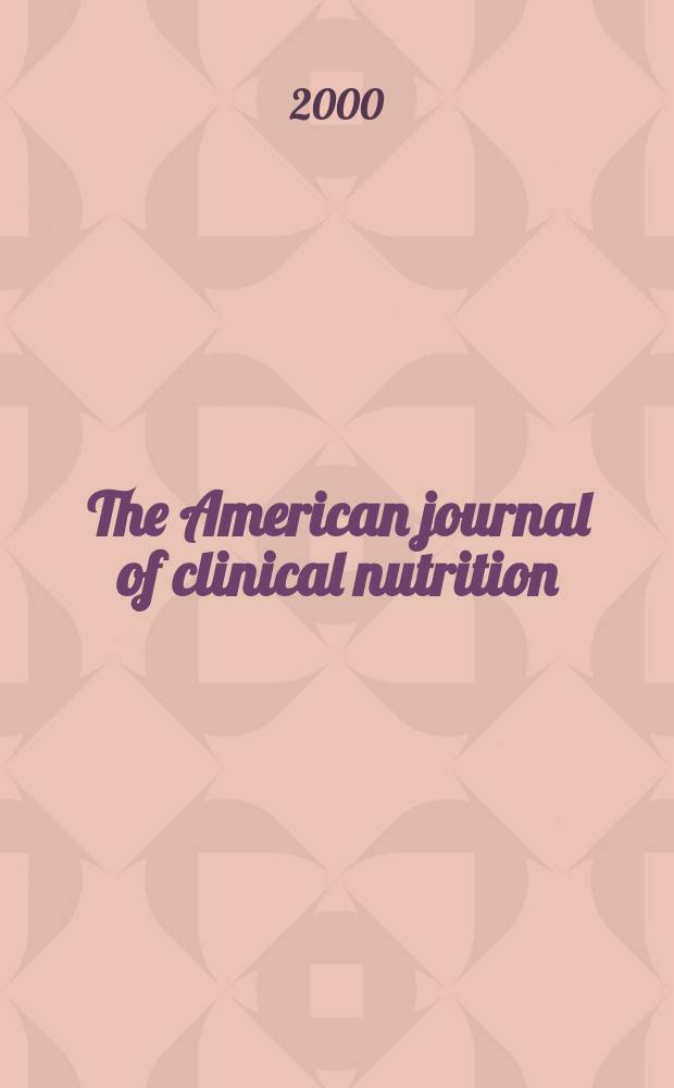 The American journal of clinical nutrition : A journal reporting the practical application of our world-wide knowledge of nutrition. Vol.71, №5