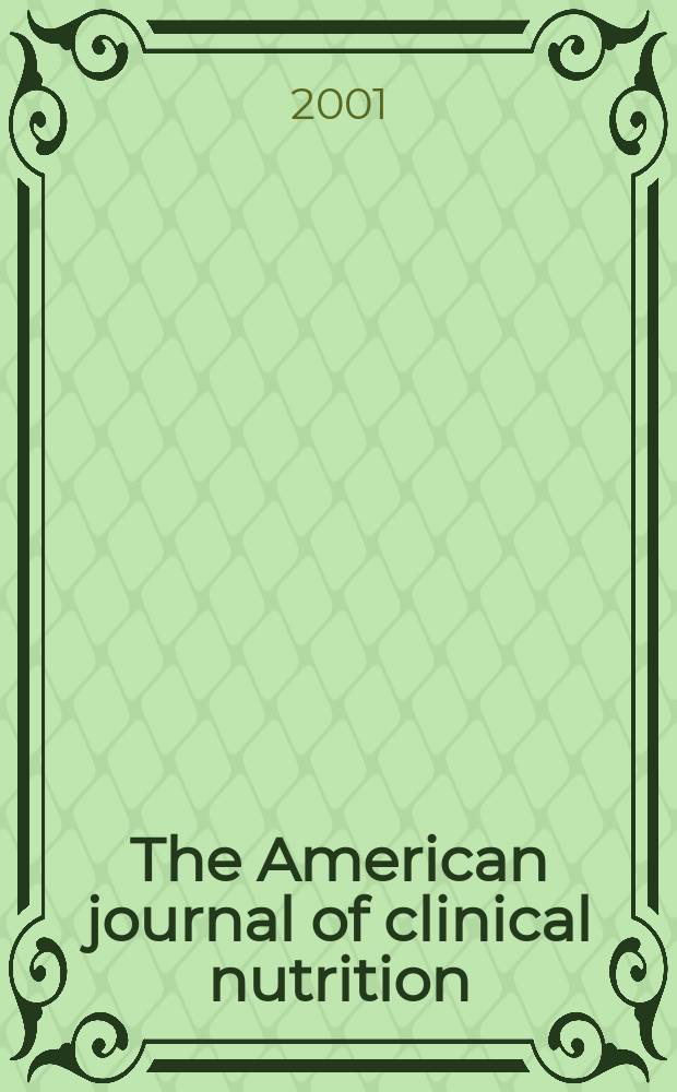 The American journal of clinical nutrition : A journal reporting the practical application of our world-wide knowledge of nutrition. Vol.73, №5