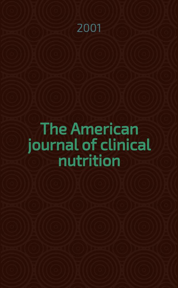 The American journal of clinical nutrition : A journal reporting the practical application of our world-wide knowledge of nutrition. Vol.74, №1