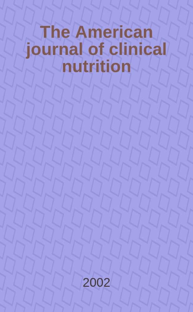 The American journal of clinical nutrition : A journal reporting the practical application of our world-wide knowledge of nutrition. Vol.75, №1