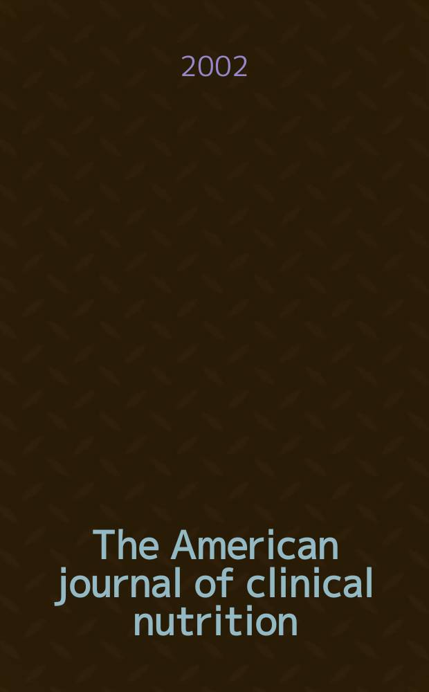 The American journal of clinical nutrition : A journal reporting the practical application of our world-wide knowledge of nutrition. Vol.75, №2