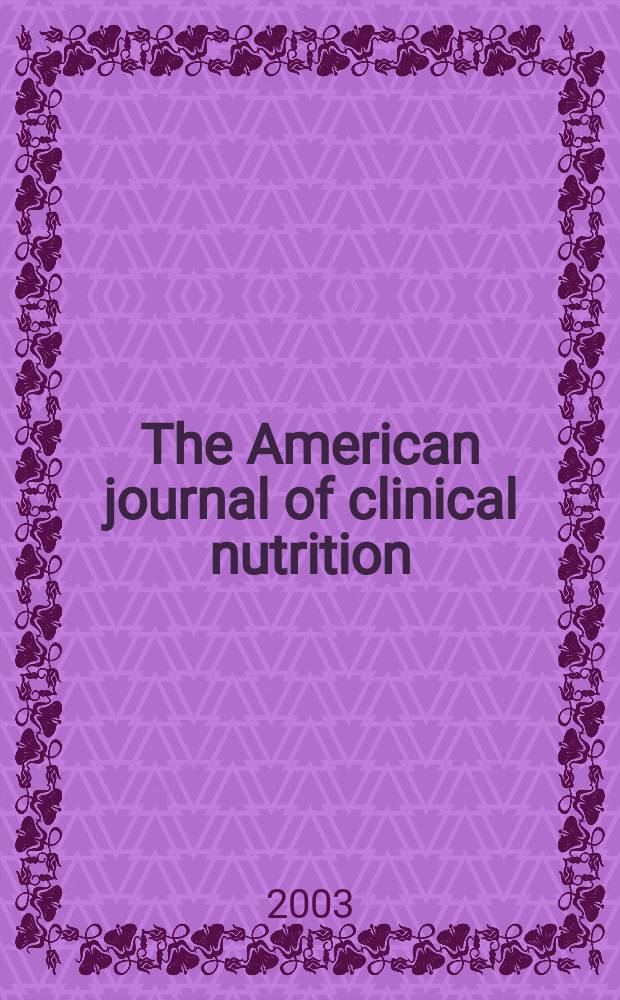 The American journal of clinical nutrition : A journal reporting the practical application of our world-wide knowledge of nutrition. Vol.78, №6