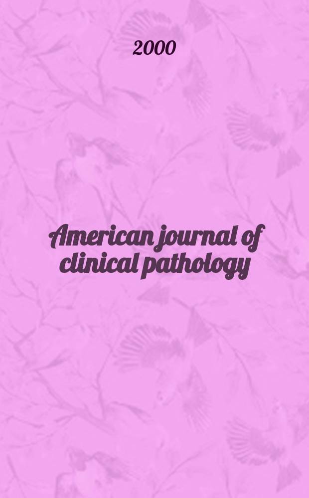 American journal of clinical pathology : Official publication of American society of clinical pathologists. Vol.113, №3