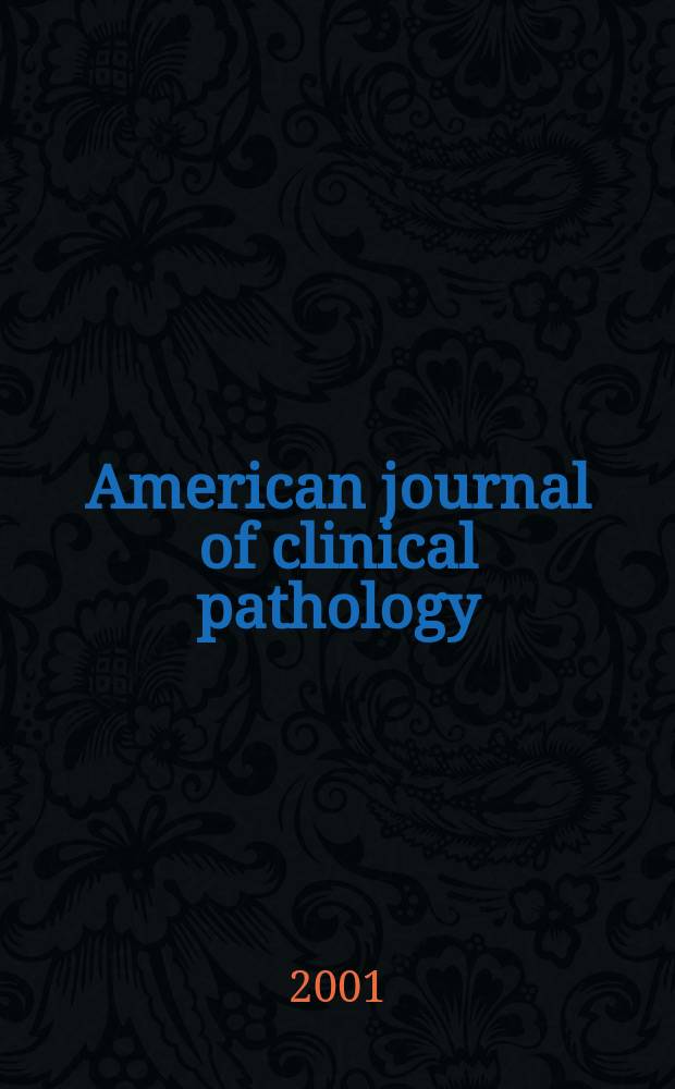 American journal of clinical pathology : Official publication of American society of clinical pathologists. Vol.116, №4