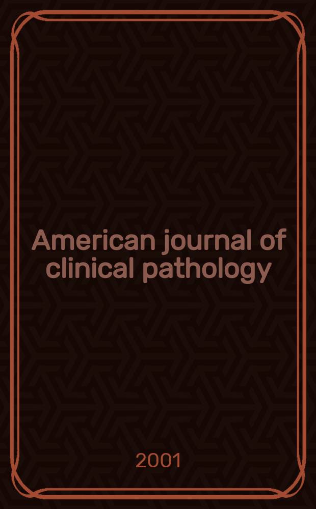 American journal of clinical pathology : Official publication of American society of clinical pathologists. Vol.116, №5