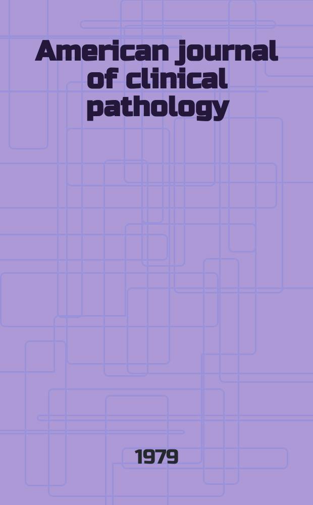 American journal of clinical pathology : Official publication of American society of clinical pathologists. Vol.72, №4