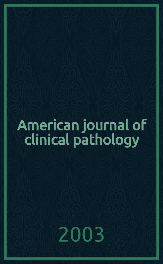 American journal of clinical pathology : Official publication of American society of clinical pathologists. Vol.120, №2