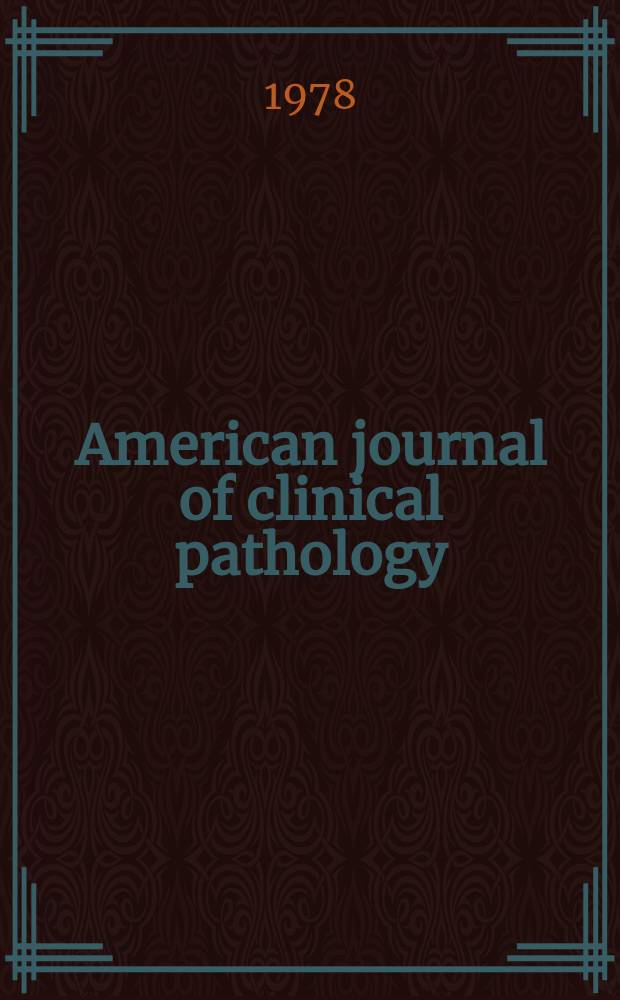 American journal of clinical pathology : Official publication of American society of clinical pathologists. Vol.70, №1