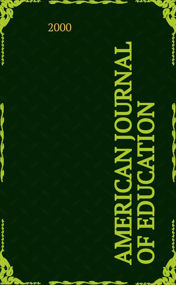 American journal of education : Formerly School review. Vol.109, №1