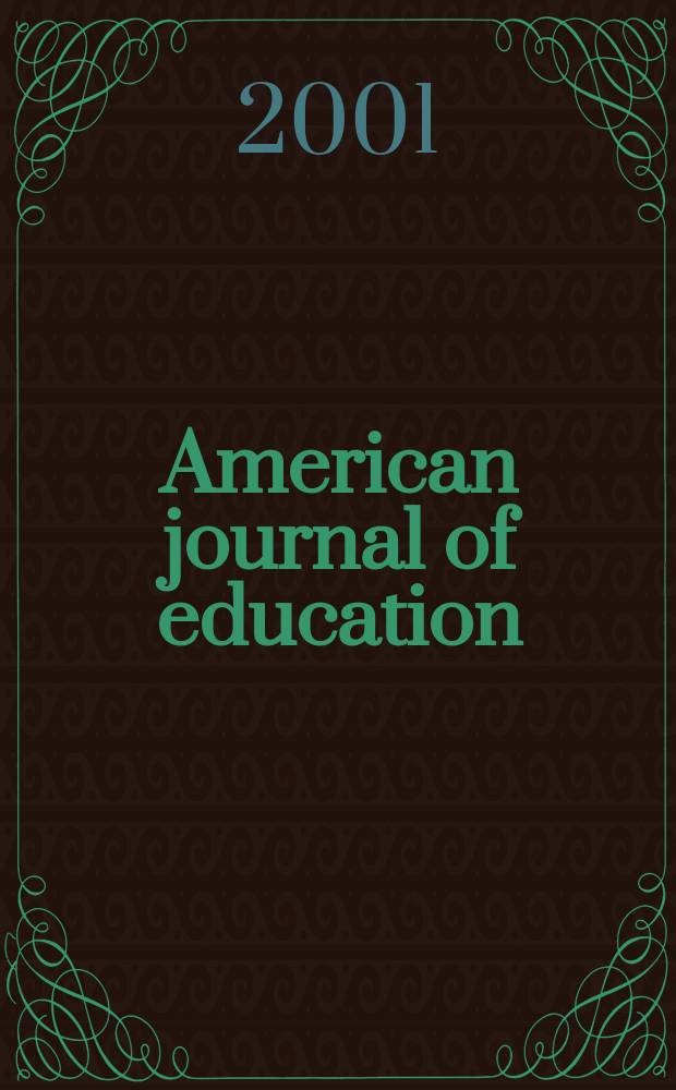 American journal of education : Formerly School review. Vol.109, №4