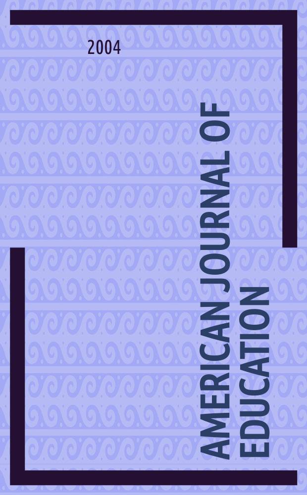 American journal of education : Formerly School review. Vol.110, №3