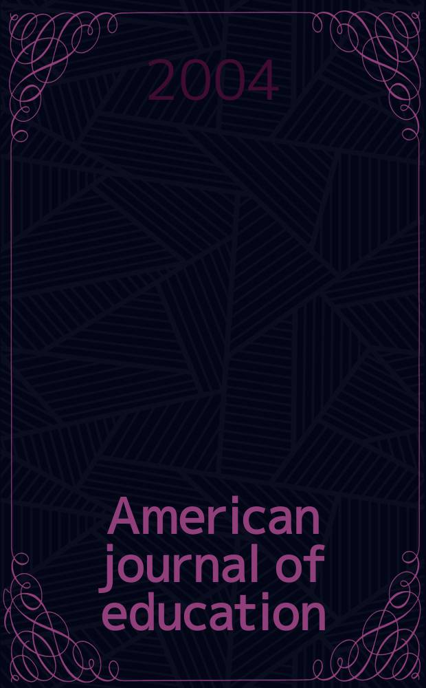 American journal of education : Formerly School review. Vol.110, №4