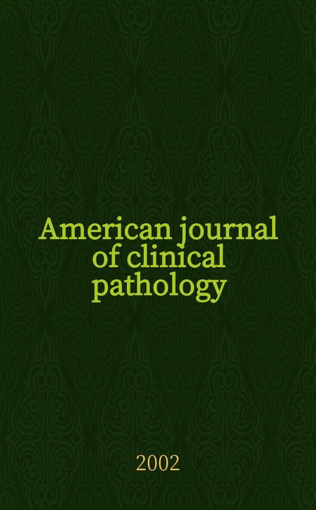 American journal of clinical pathology : Official publication of American society of clinical pathologists. Vol.117, №1