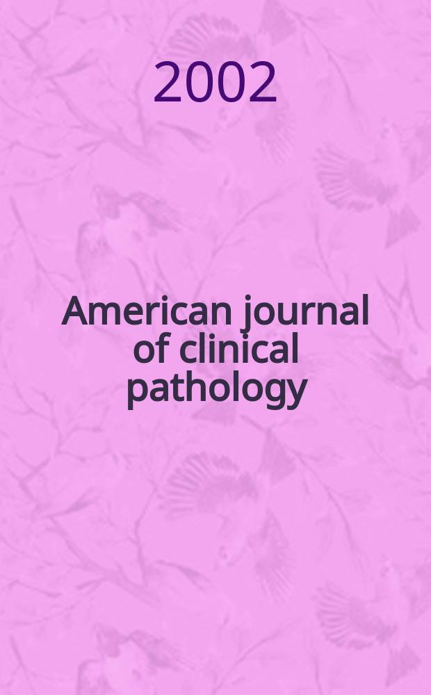 American journal of clinical pathology : Official publication of American society of clinical pathologists. Vol.117, №2