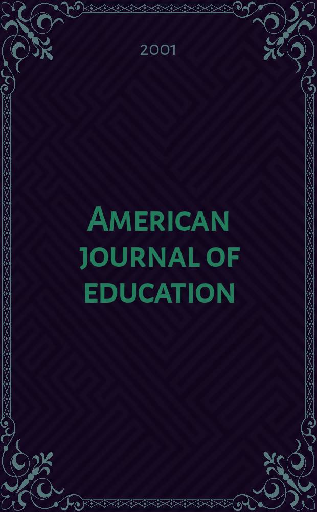 American journal of education : Formerly School review. Vol.109, №2