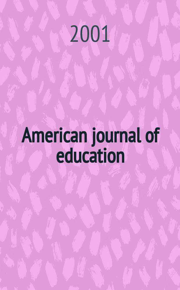 American journal of education : Formerly School review. Vol.109, №3