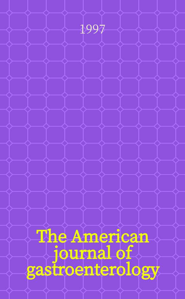 The American journal of gastroenterology : (Formerly The Review of gastroenterology) The pioneer journal of clinical gastroenterology, proctology and allied subjects in the United States and Canada Official publication National gastroenterological association. Vol.92, №12