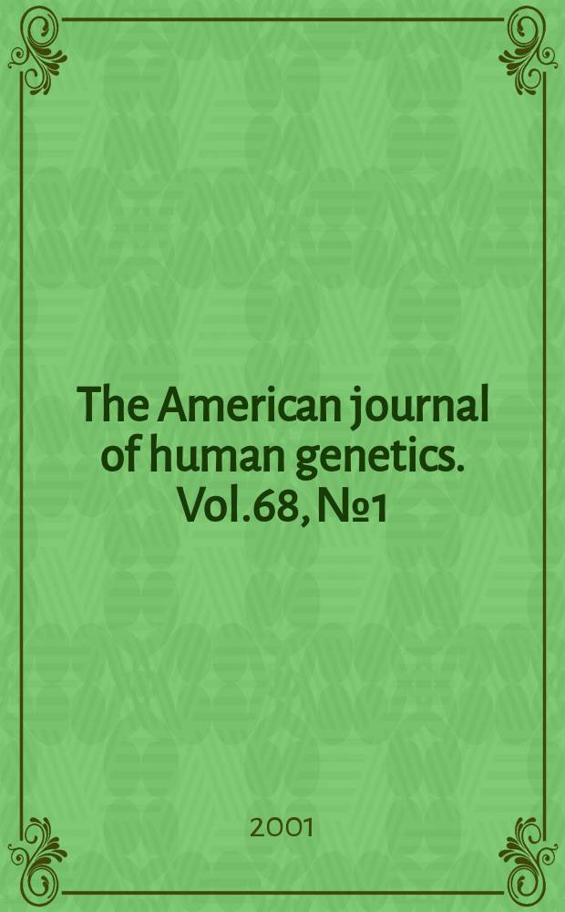The American journal of human genetics. Vol.68, №1