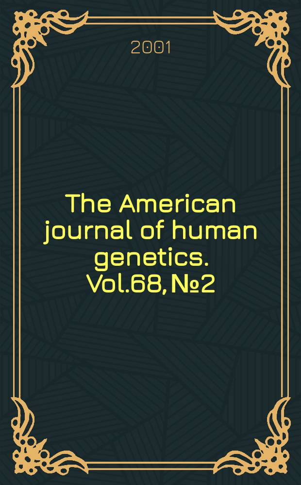 The American journal of human genetics. Vol.68, №2
