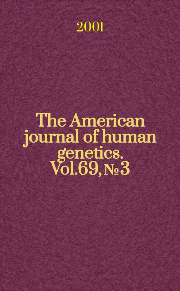 The American journal of human genetics. Vol.69, №3