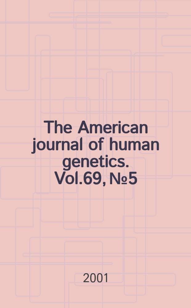 The American journal of human genetics. Vol.69, №5