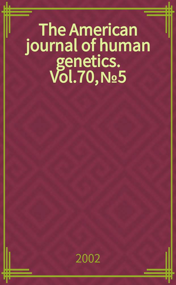 The American journal of human genetics. Vol.70, №5