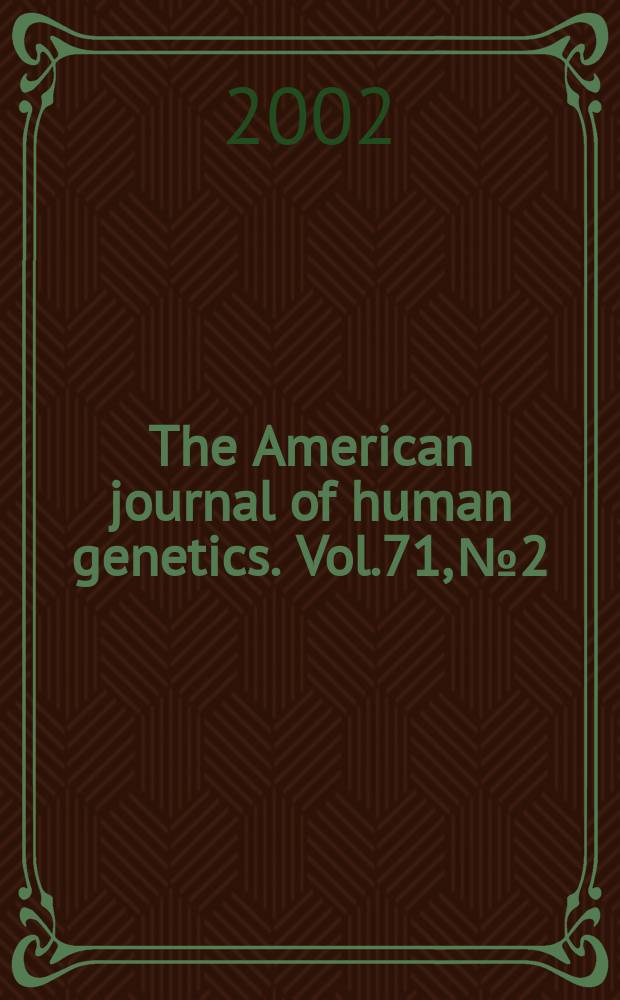 The American journal of human genetics. Vol.71, №2