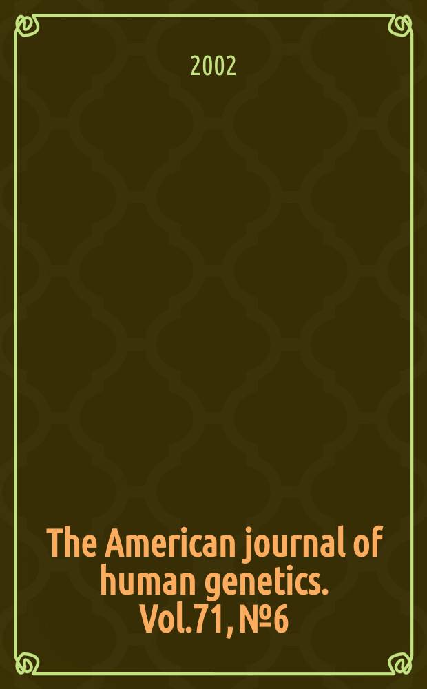 The American journal of human genetics. Vol.71, №6