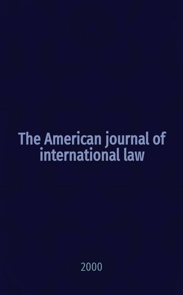 The American journal of international law : Publ. by the Amer. soc. of intern. law. Vol.94, №2