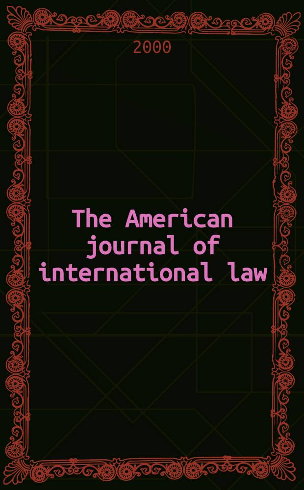 The American journal of international law : Publ. by the Amer. soc. of intern. law. Vol.94, №4