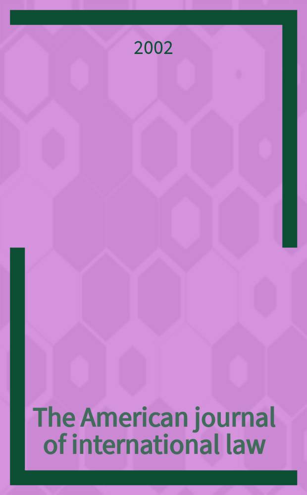 The American journal of international law : Publ. by the Amer. soc. of intern. law. Vol.96, №1