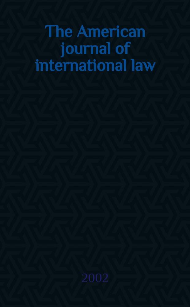 The American journal of international law : Publ. by the Amer. soc. of intern. law. Vol.96, №2