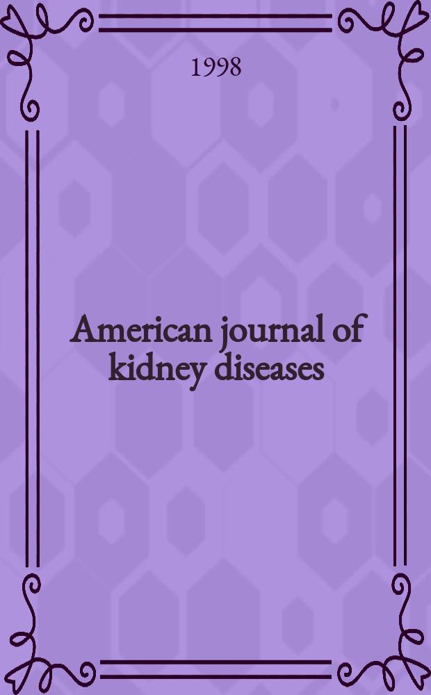 American journal of kidney diseases : The offic. journal of the Nat. kidney foundation. Vol.31, №6