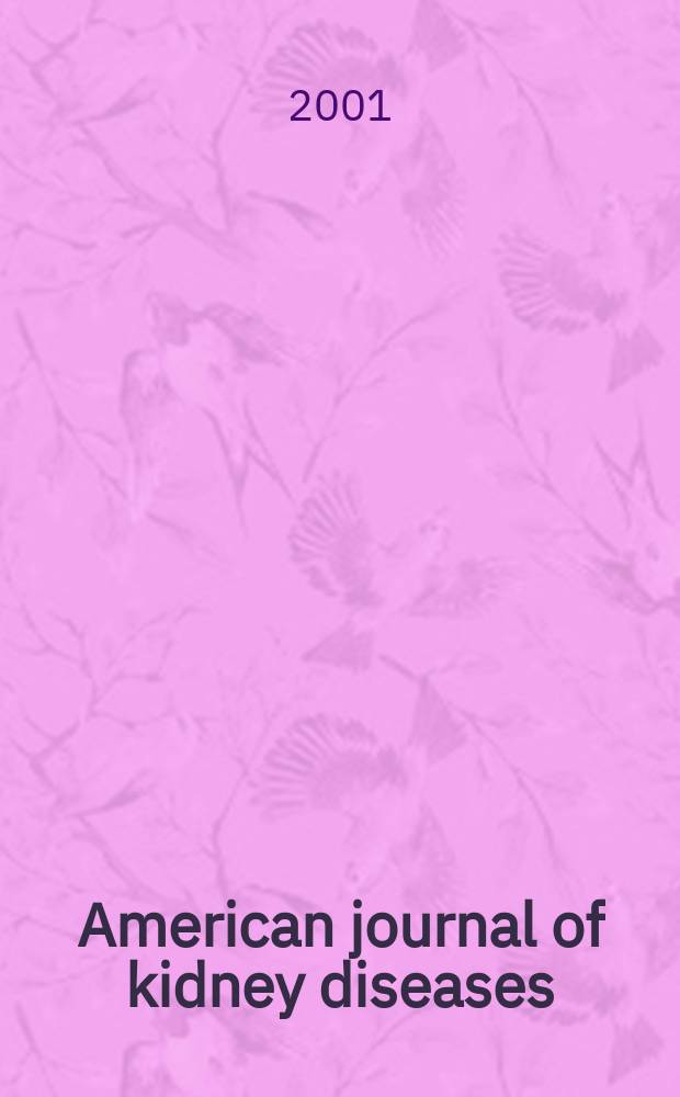 American journal of kidney diseases : The offic. journal of the Nat. kidney foundation. Vol.37, №3