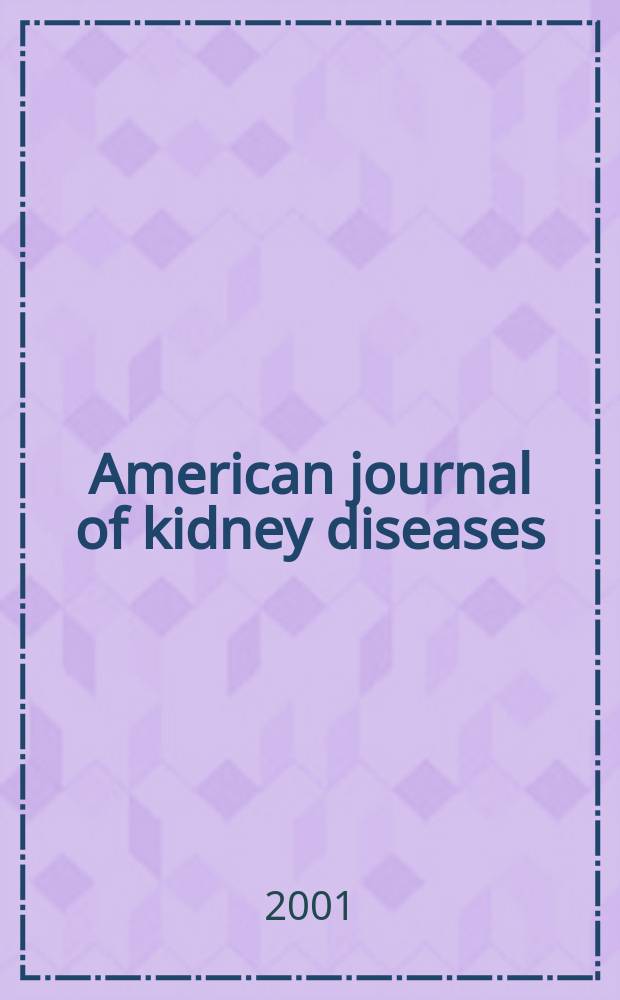 American journal of kidney diseases : The offic. journal of the Nat. kidney foundation. Vol.37, №4