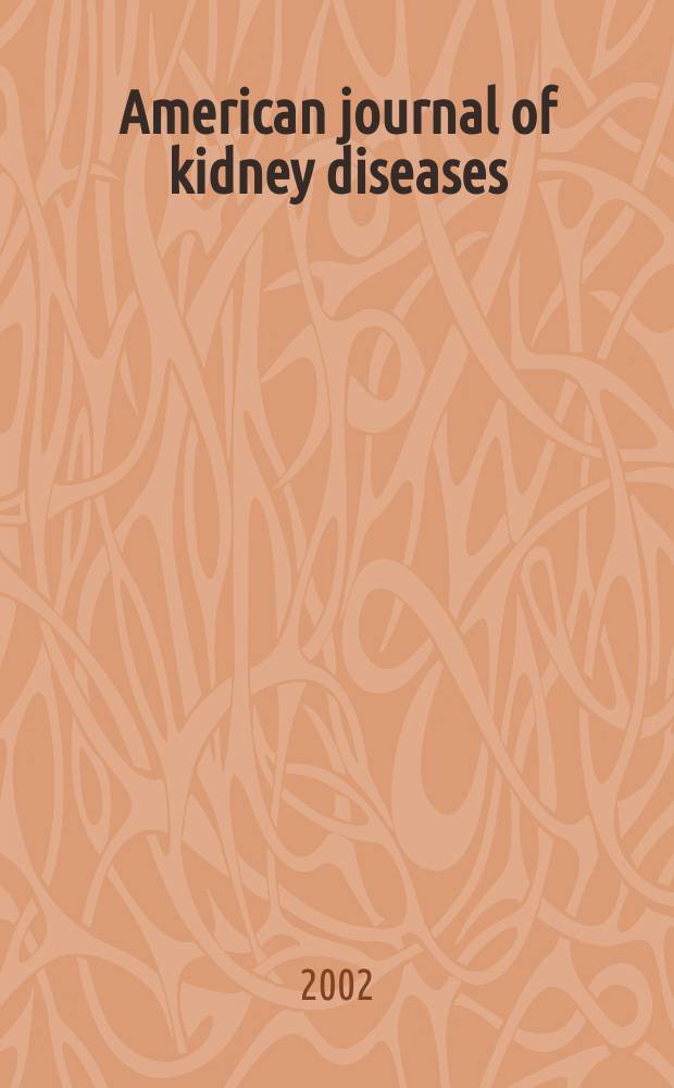 American journal of kidney diseases : The offic. journal of the Nat. kidney foundation. Vol.39, №2