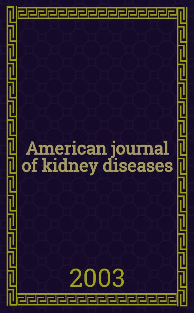 American journal of kidney diseases : The offic. journal of the Nat. kidney foundation. Vol.41, №5