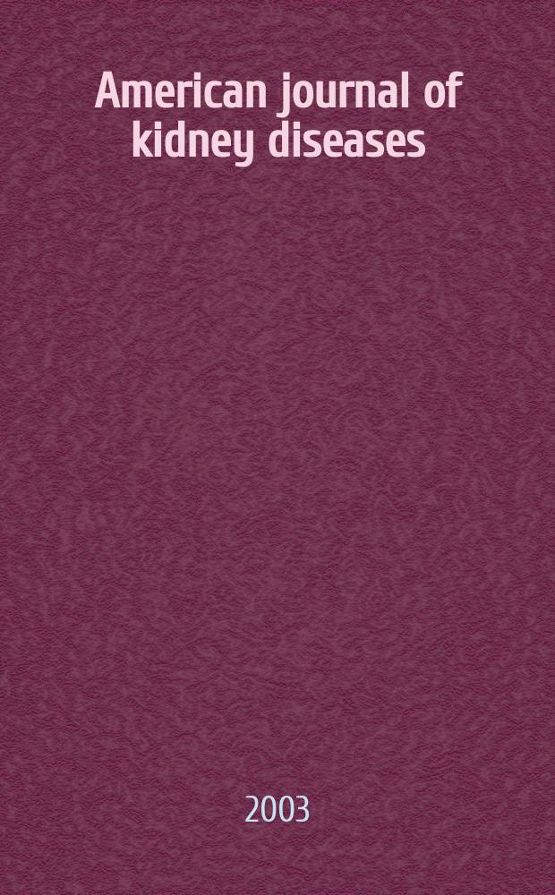 American journal of kidney diseases : The offic. journal of the Nat. kidney foundation. Vol.41, №6