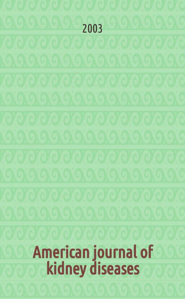 American journal of kidney diseases : The offic. journal of the Nat. kidney foundation. Vol.42, №1