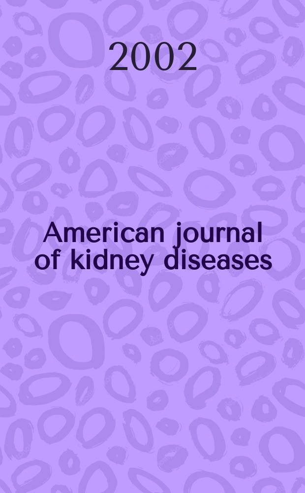 American journal of kidney diseases : The offic. journal of the Nat. kidney foundation. Vol.39, №1